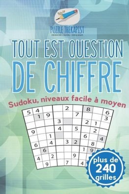 Tout est question de chiffre | Sudoku, niveaux facile à moyen (plus de 240 grilles)