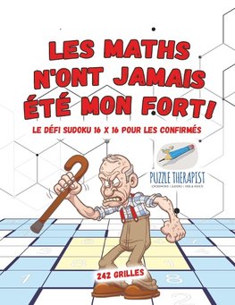 Les maths n'ont jamais été mon fort ! | Le défi Sudoku 16 x 16 pour les confirmés | 242 grilles