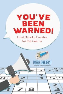 You've Been Warned! Hard Sudoku Puzzles for the Genius