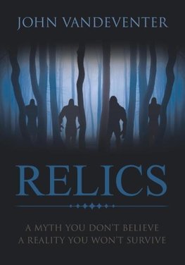 RELICS - A Myth You Don't Believe - A Reality You Won't Survive