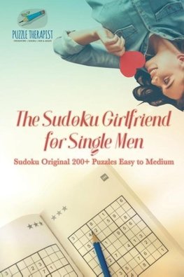 The Sudoku Girlfriend for Single Men | Sudoku Original 200+ Puzzles Easy to Medium