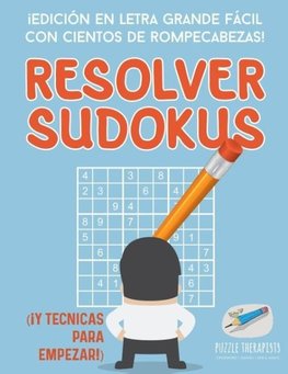 Resolver sudokus | ¡Edición en letra grande fácil con cientos de rompecabezas! (¡Y técnicas para empezar!)