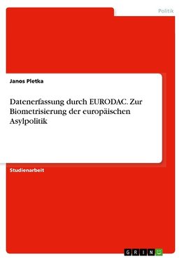 Datenerfassung durch EURODAC. Zur Biometrisierung der europäischen Asylpolitik