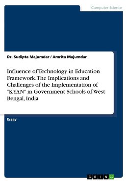 Influence of Technology in Education Framework. The Implications and Challenges of the Implementation of "KYAN" in Government Schools of West Bengal, India