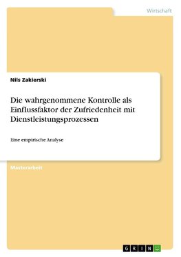 Die wahrgenommene Kontrolle als Einflussfaktor der Zufriedenheit mit Dienstleistungsprozessen