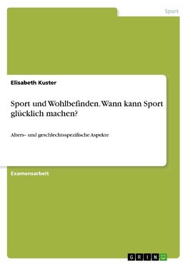 Sport und Wohlbefinden. Wann kann Sport glücklich machen?