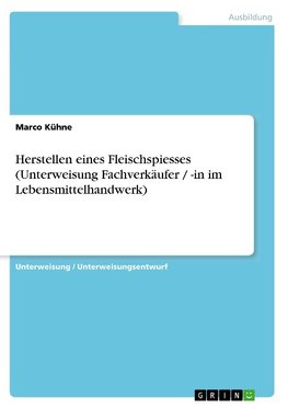 Herstellen eines Fleischspiesses (Unterweisung Fachverkäufer / -in im Lebensmittelhandwerk)