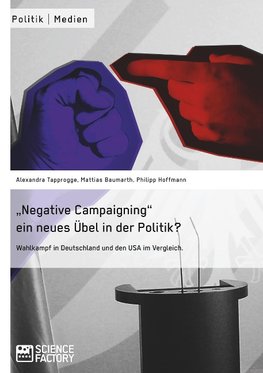 "Negative Campaigning" ein neues Übel in der Politik?