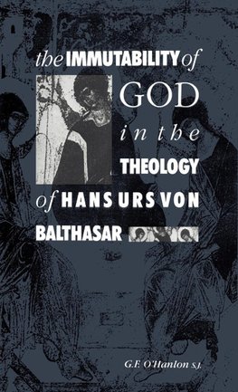 The Immutability of God in the Theology of Hans Urs Von Balthasar