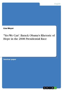 "Yes We Can". Barack Obama's Rhetoric of Hope in the 2008 Presidential Race