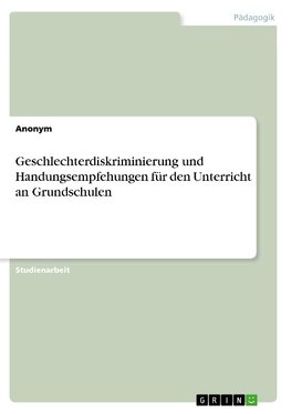 Geschlechterdiskriminierung und Handungsempfehungen für den Unterricht an Grundschulen