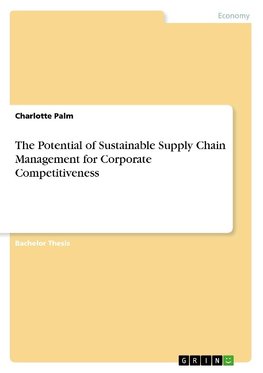 The Potential of Sustainable Supply Chain Management for Corporate Competitiveness