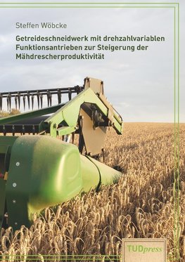 Getreideschneidwerk mit drehzahlvariablen Funktionsantrieben zur Steigerung der  Mähdrescherproduktivität