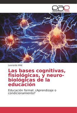 Las bases cognitivas, fisiológicas, y neuro-biológicas de la educación