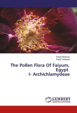 The Pollen Flora Of Faiyum, Egypt I- Archichlamydeae