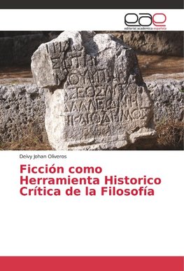 Ficción como Herramienta Historico Crítica de la Filosofía