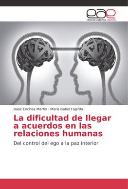 La dificultad de llegar a acuerdos en las relaciones humanas