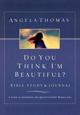 Do You Think I'm Beautiful? Bible Study and Journal