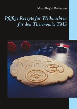 Pfiffige Rezepte für Weihnachten für den Thermomix TM5