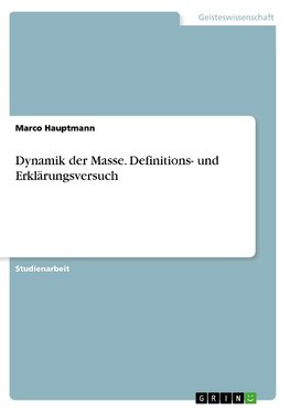 Dynamik der Masse. Definitions- und Erklärungsversuch