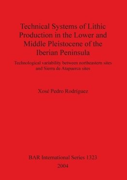 Technical Systems of Lithic Production in the Lower and Middle Pleistocene of the Iberian Peninsula