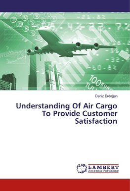 Understanding Of Air Cargo To Provide Customer Satisfaction