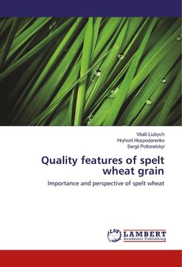 Quality features of spelt wheat grain