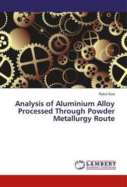 Analysis of Aluminium Alloy Processed Through Powder Metallurgy Route