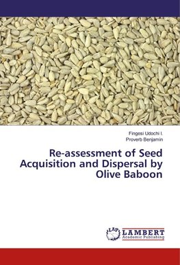 Re-assessment of Seed Acquisition and Dispersal by Olive Baboon