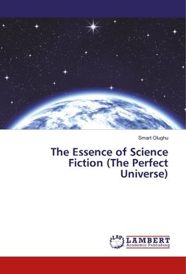 The Essence of Science Fiction (The Perfect Universe)