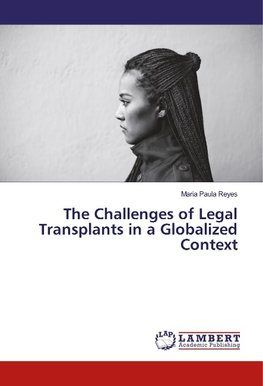 The Challenges of Legal Transplants in a Globalized Context