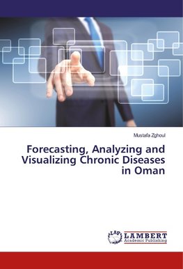 Forecasting, Analyzing and Visualizing Chronic Diseases in Oman