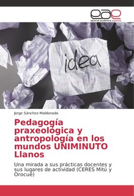 Pedagogía praxeológica y antropología en los mundos UNIMINUTO Llanos