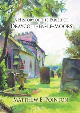 A History of the Parish of Draycott-en-le-Moors