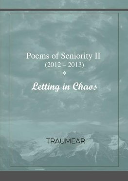 Poems of Seniority II - Letting in Chaos