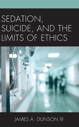 Sedation, Suicide, and the Limits of Ethics