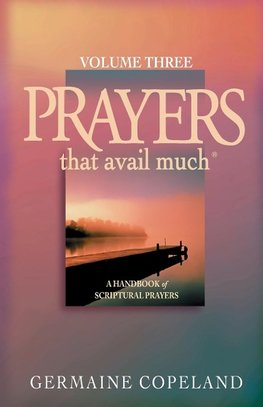 Prayers That Avail Much, Volume 3