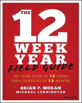 The 12 Week Year Field Guide