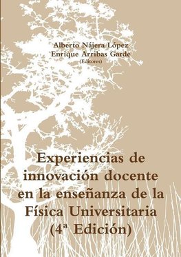 Experiencias de innovaci-n docente en la ense-anza de la F'sica Universitaria (4 Edici-n)