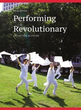 Garneau, N: Performing Revolutionary - Art, Action, Activism