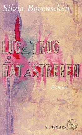 Lug und Trug und Rat und Streben