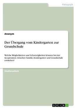 Der Übergang vom Kindergarten zur Grundschule