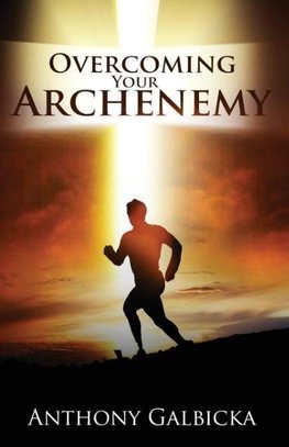 Overcoming Your Archenemy