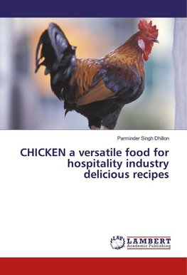 CHICKEN a versatile food for hospitality industry delicious recipes