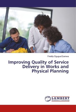 Improving Quality of Service Delivery in Works and Physical Planning