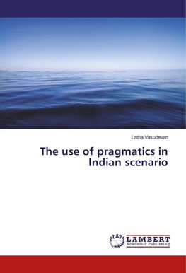 The use of pragmatics in Indian scenario