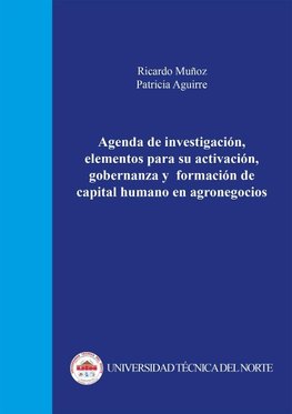 Agenda de investigación, elementos para su activación, gobernanza y formación de capital humano en agronegocios