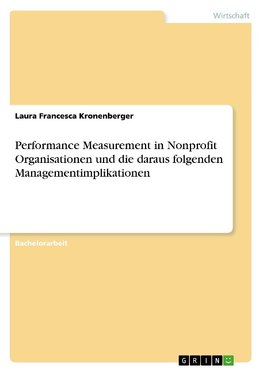 Performance Measurement in Nonprofit Organisationen und die daraus folgenden Managementimplikationen