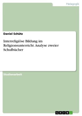 Interreligiöse Bildung im Religionsunterricht. Analyse zweier Schulbücher