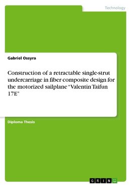 Construction of a retractable single-strut undercarriage in fiber composite design for the motorized sailplane "Valentin Taifun 17E"